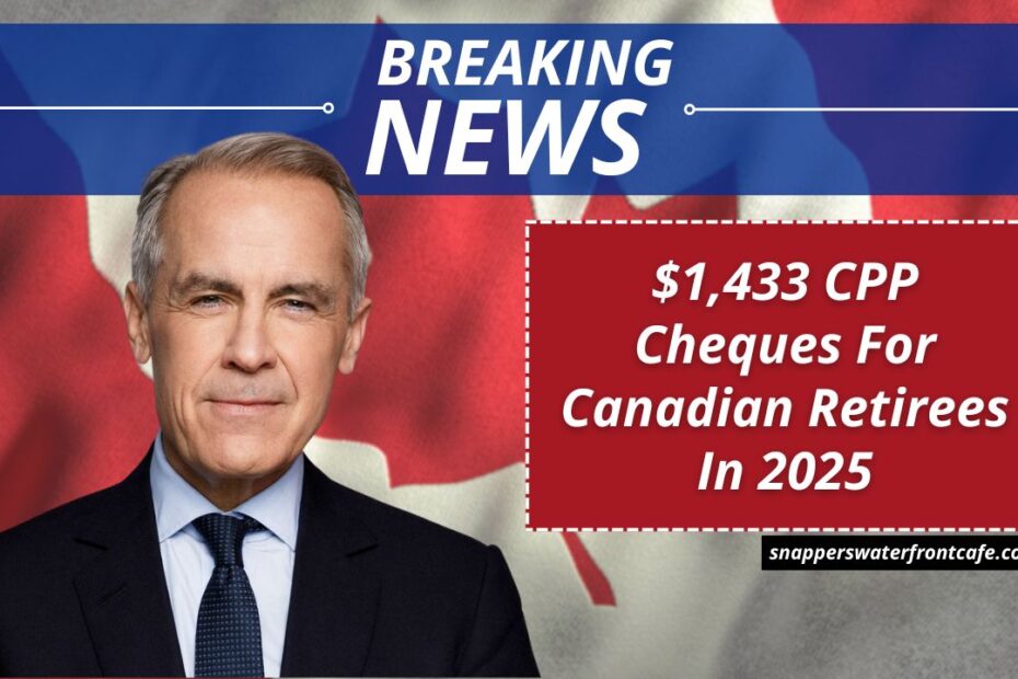 $1,433 CPP Cheques For Canadian Retirees In 2025—Eligibility, Payment Dates & How To Apply