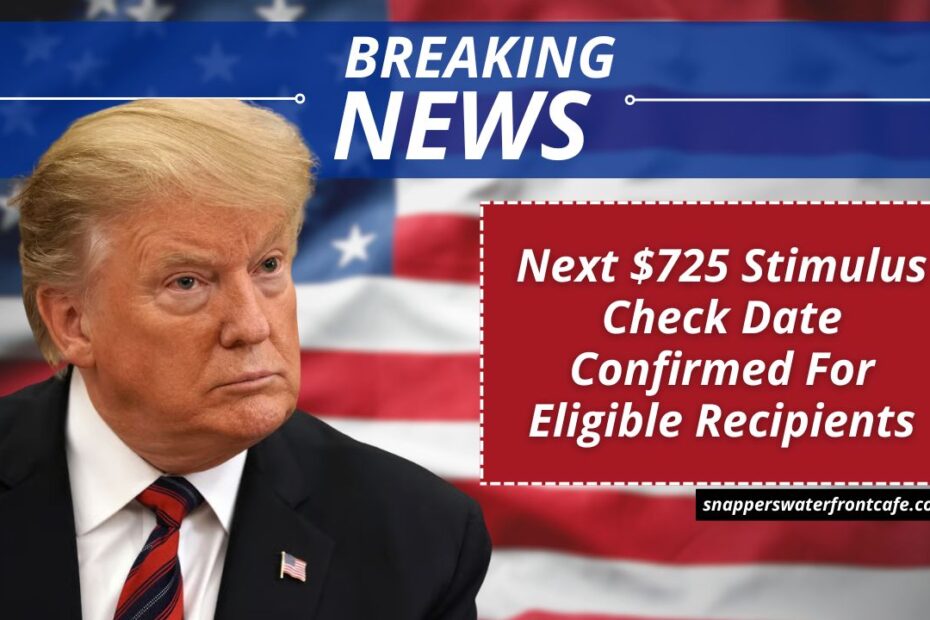 Next $725 Stimulus Check Date Confirmed For Eligible Recipients