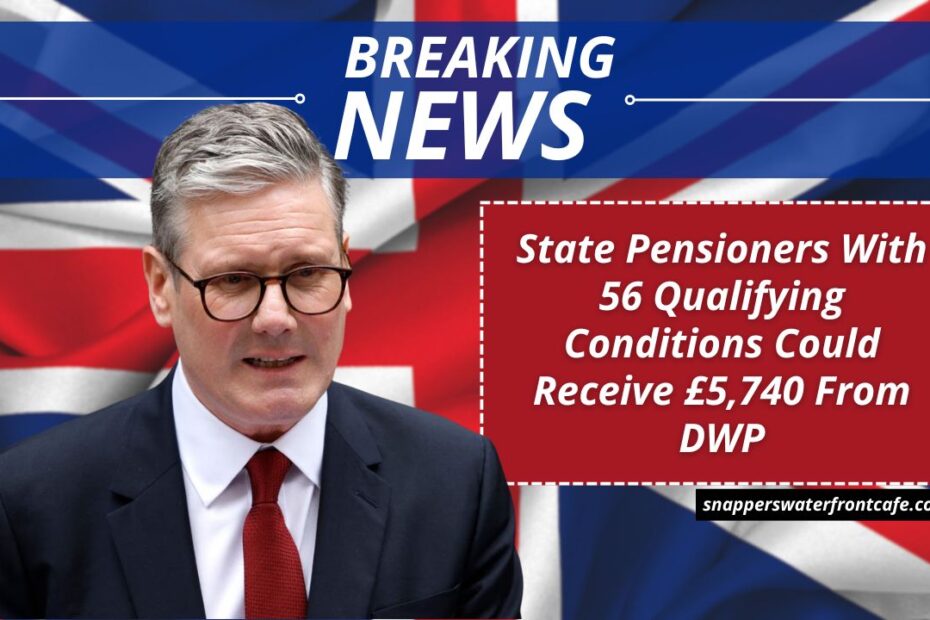 State Pensioners With 56 Qualifying Conditions Could Receive £5,740 From DWP
