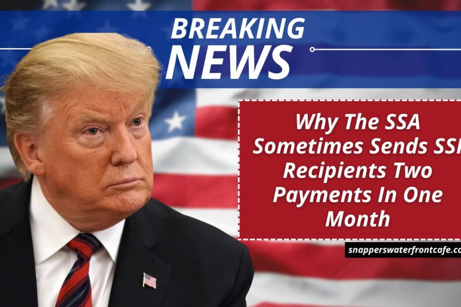 Why The SSA Sometimes Sends SSI Recipients Two Payments In One Month