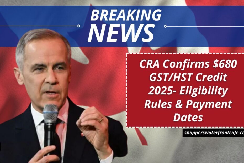 CRA Confirms $680 GST/HST Credit 2025- Eligibility Rules & Payment Dates
