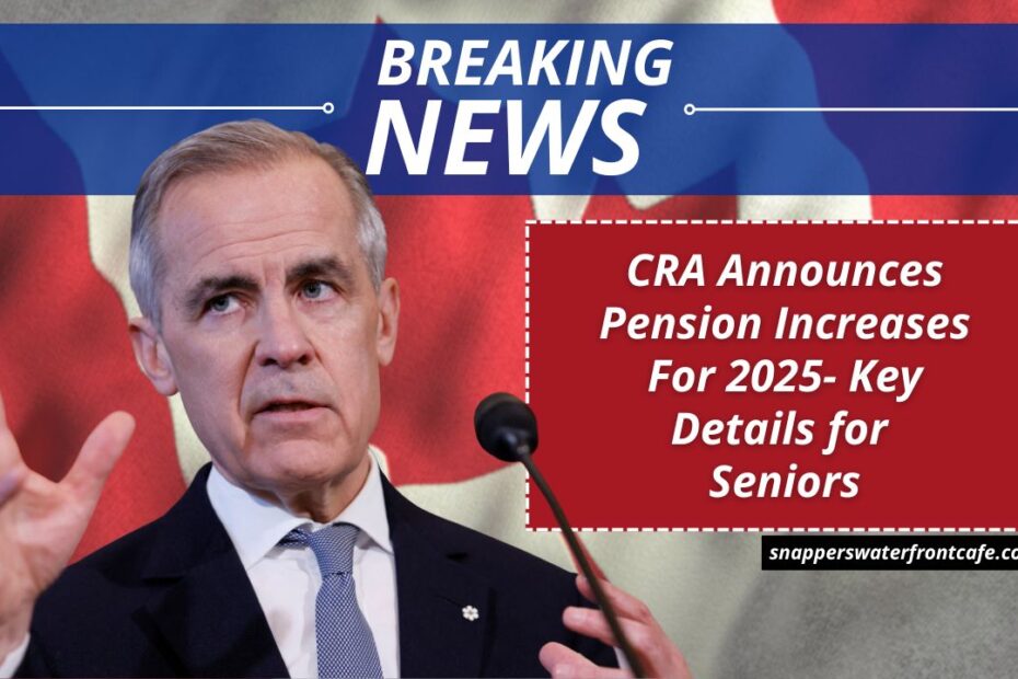 CRA Announces Pension Increases For 2025- Key Details for Seniors