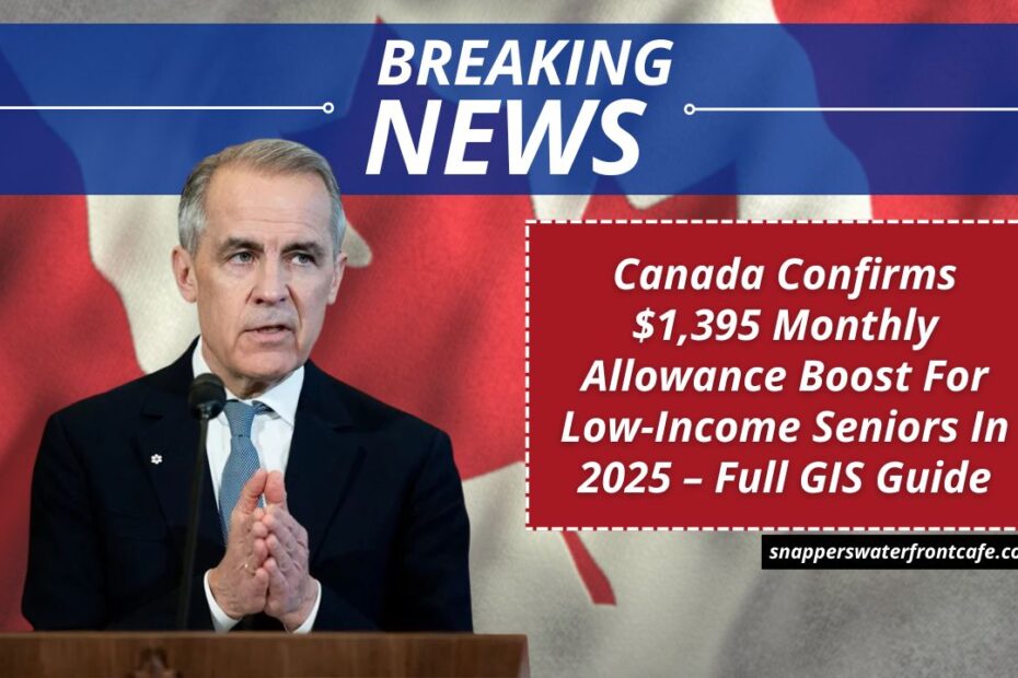 Canada Confirms $1,395 Monthly Allowance Boost For Low-Income Seniors In 2025 – Full GIS Guide