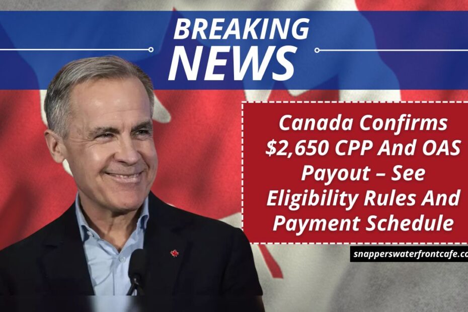 Canada Confirms $2,650 CPP And OAS Payout – See Eligibility Rules And Payment Schedule