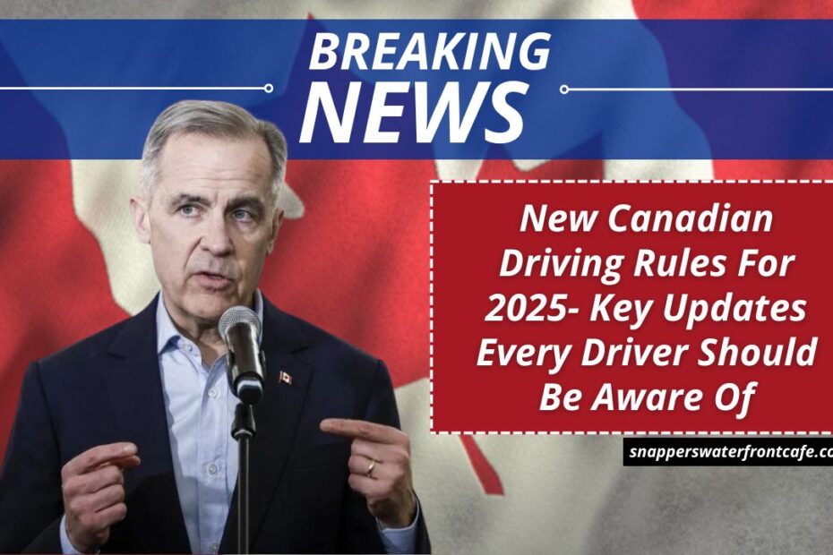 New Canadian Driving Rules For 2025- Key Updates Every Driver Should Be Aware Of