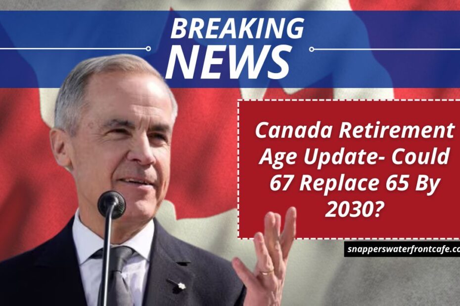 Canada Retirement Age Update- Could 67 Replace 65 By 2030?