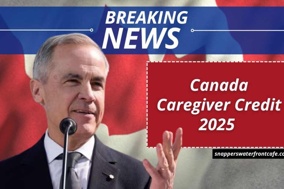 Canada Caregiver Credit 2025 – Eligibility, Amounts & How To Claim