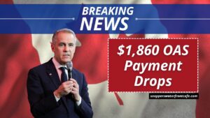 $1,860 OAS Payment Drops: Who Qualifies & When You’ll Get Paid