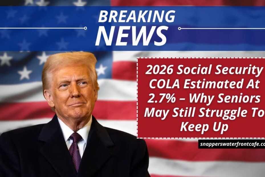 2026 Social Security COLA Estimated At 2.7% – Why Seniors May Still Struggle To Keep Up
