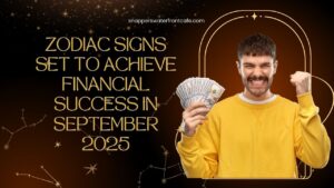 3 Zodiac Signs Set to Achieve Major Financial Success in September 2025