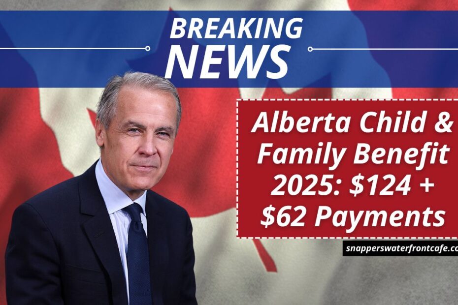 Alberta Child & Family Benefit 2025: $124 + $62 Payments – Check Your Deposit Dates