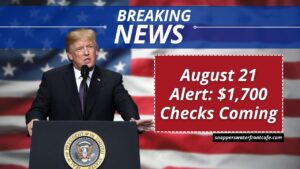 August 21 Alert: $1,700 Checks Coming — 3 Groups Eligible to Receive Payments