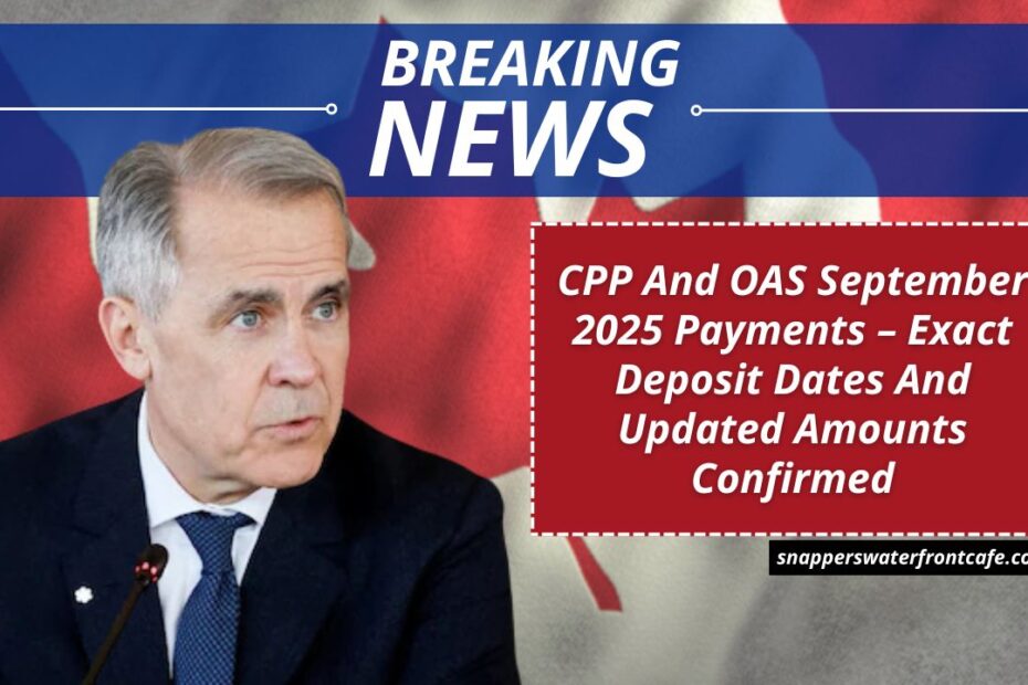 CPP And OAS September 2025 Payments – Exact Deposit Dates And Updated Amounts Confirmed
