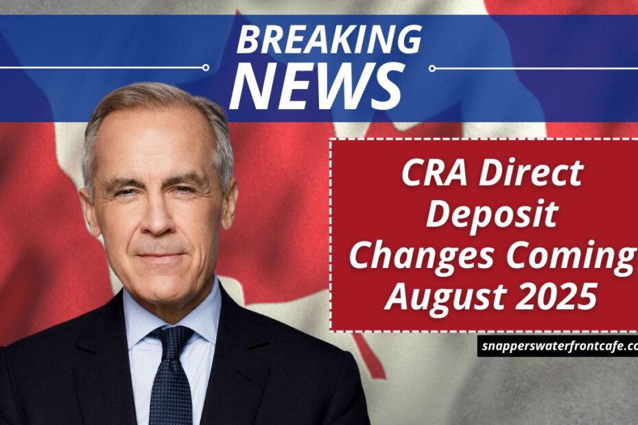CRA Direct Deposit Changes Coming August 2025: What You Need to Know