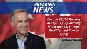 Canada $1,200 Housing Benefit Top-Up Arriving in October 2025 – Who Qualifies and How to Apply
