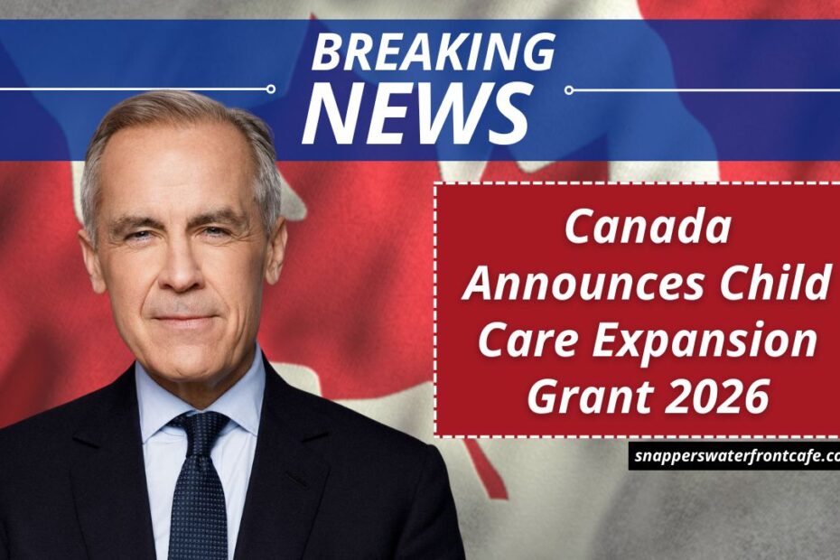 Canada Announces Child Care Expansion Grant 2026 – Check Eligibility and Updated Subsidy Amounts