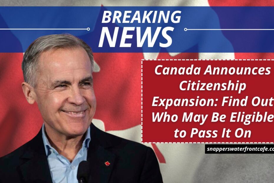 Canada Announces Citizenship Expansion: Find Out Who May Be Eligible to Pass It On