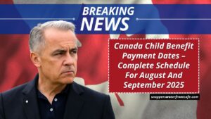 Canada Child Benefit Payment Dates – Complete Schedule For August And September 2025