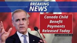 Canada Child Benefit Payments Released Today – Check If You Qualify