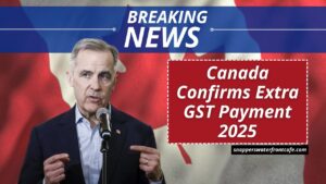 Canada Confirms Extra GST Payment 2025: Eligibility, Payment Amounts, and Payout Schedule
