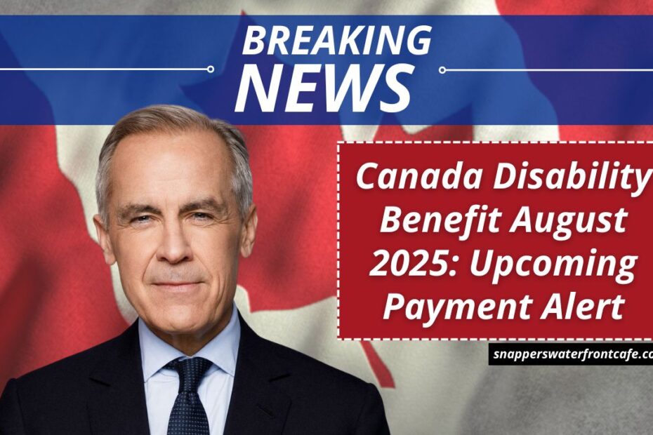 Canada Disability Benefit August 2025: Upcoming Payment Alert