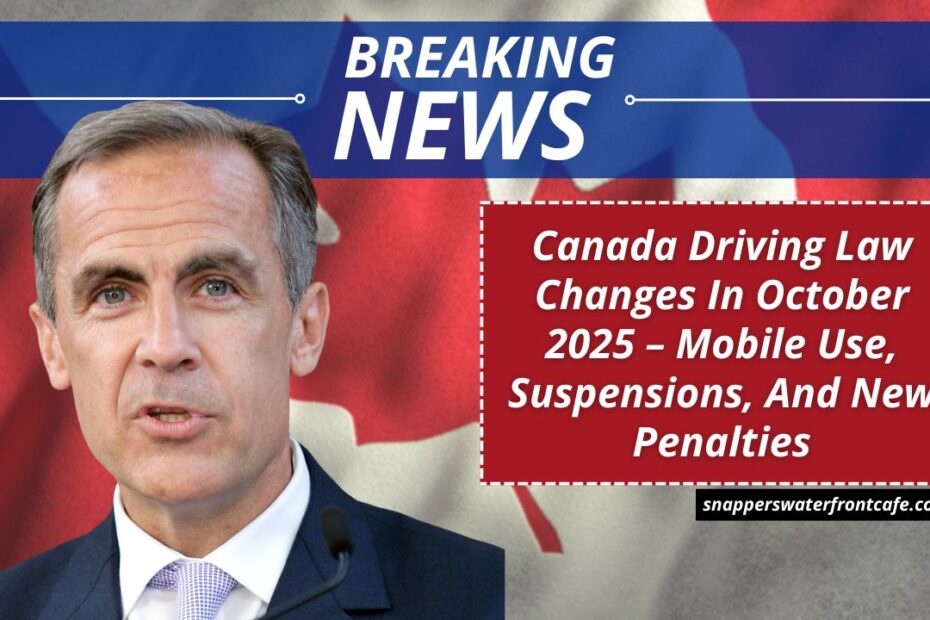 Canada Driving Law Changes In October 2025 – Mobile Use, Suspensions, And New Penalties