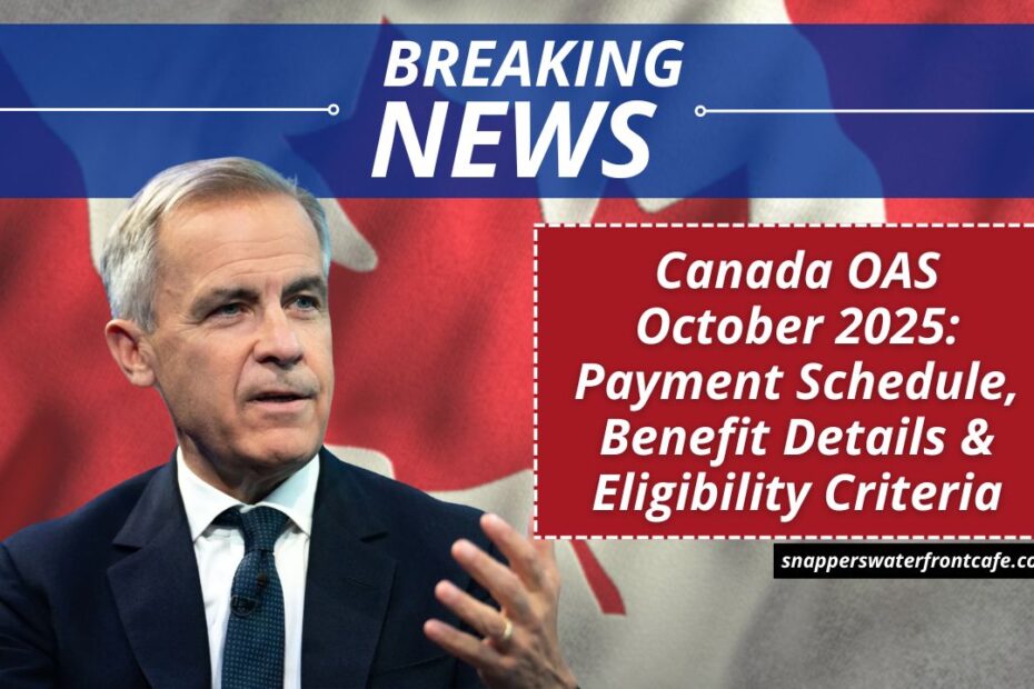 Canada OAS October 2025: Payment Schedule, Benefit Details & Eligibility Criteria