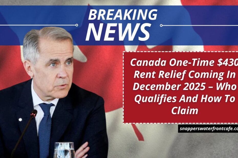 Canada One-Time $430 Rent Relief Coming In December 2025 – Who Qualifies And How To Claim