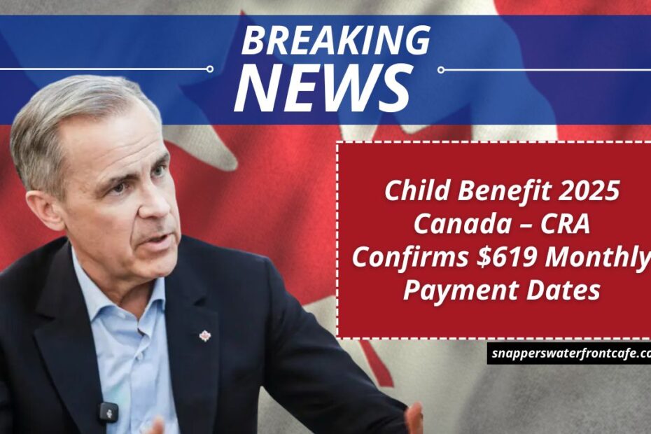 Child Benefit 2025 Canada – CRA Confirms $619 Monthly Payment Dates