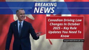 Canadian Driving Law Changes In October 2025 – Key Rule Updates You Need To Know