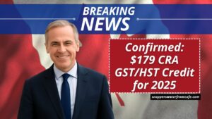 Confirmed: $179 CRA GST/HST Credit for 2025 – Check If You Qualify