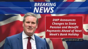 DWP Announces Changes to State Pension and Benefit Payments Ahead of Next Week’s Bank Holiday