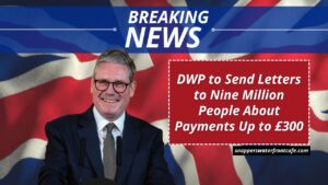 DWP to Send Letters to Nine Million People About Payments Up to £300