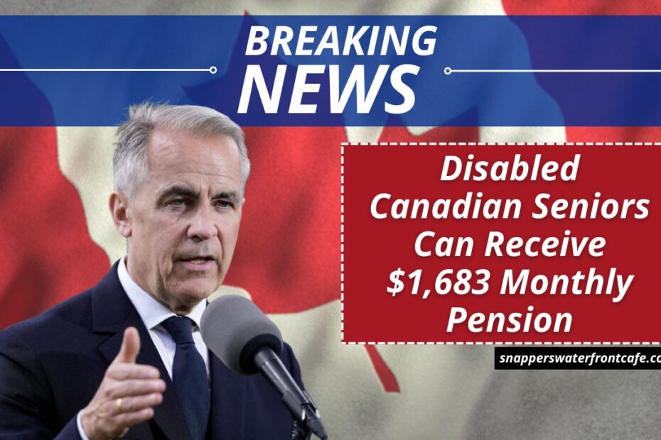 Disabled Canadian Seniors Can Receive $1,683 Monthly Pension – 2025 Claim Guide