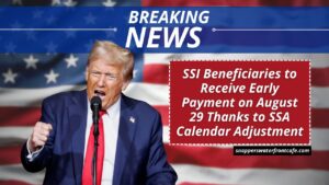 SSI Beneficiaries to Receive Early Payment on August 29 Thanks to SSA Calendar Adjustment