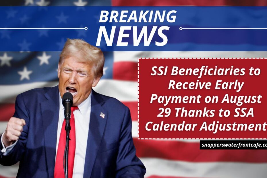 SSI Beneficiaries to Receive Early Payment on August 29 Thanks to SSA Calendar Adjustment