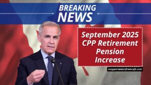 September 2025 CPP Retirement Pension Increase – Verify Your Payment Date