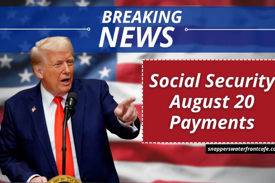 Social Security August 20 Payments: Eligibility, Amounts, and Full Details for Retirees Explained