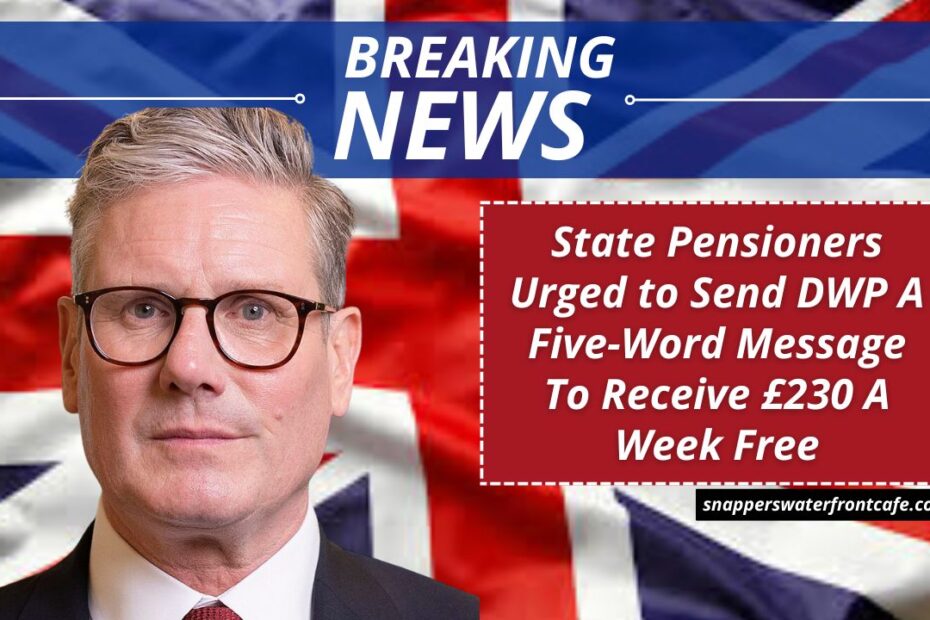 State Pensioners Urged to Send DWP A Five-Word Message To Receive £230 A Week Free