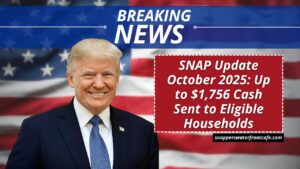 SNAP Update October 2025: Up to $1,756 Cash Sent to Eligible Households