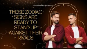 These Zodiac Signs Are Ready to Stand Up Against Their Rivals