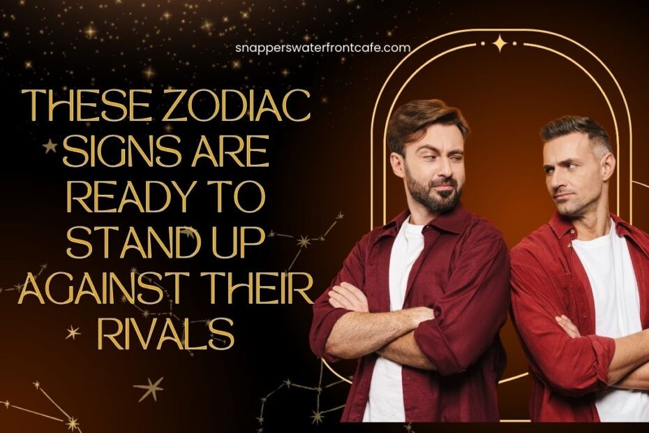 These Zodiac Signs Are Ready to Stand Up Against Their Rivals
