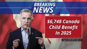 $6,748 Canada Child Benefit In 2025 – Eligibility, Dates & What Parents Should Know