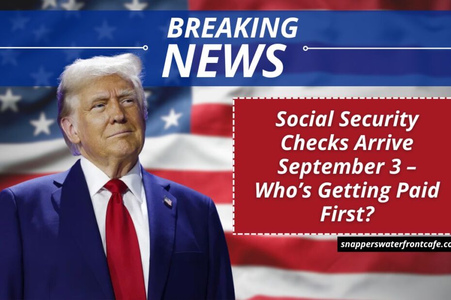 Social Security Checks Arrive September 3 – Who’s Getting Paid First?