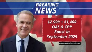 $2,900 + $1,400 OAS & CPP Boost In September 2025 – Eligibility Rules By CRA