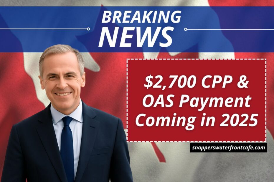 $2,700 CPP & OAS Payment Coming in 2025 – See If You Qualify and When You’ll Receive It