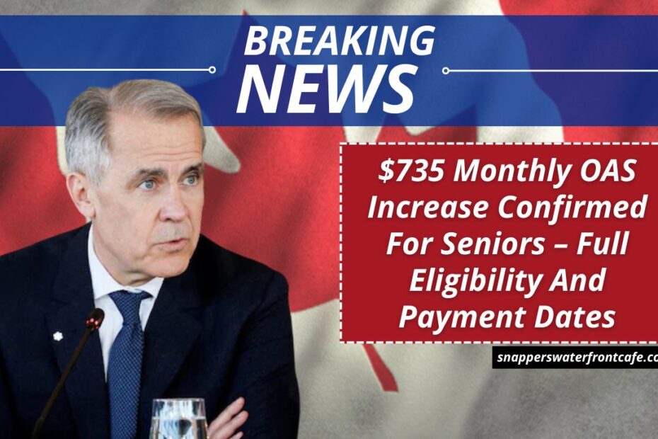 $735 Monthly OAS Increase Confirmed For Seniors – Full Eligibility And Payment Dates