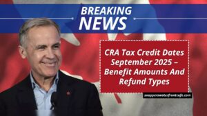 CRA Tax Credit Dates September 2025 – Benefit Amounts And Refund Types
