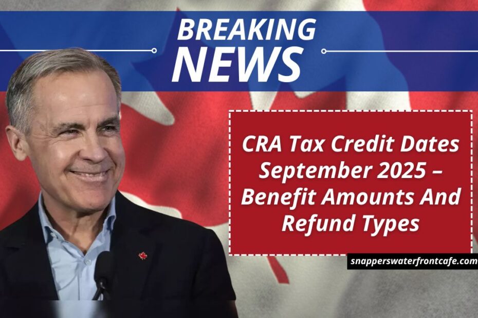 CRA Tax Credit Dates September 2025 – Benefit Amounts And Refund Types