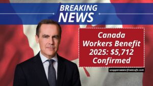 Canada Workers Benefit 2025: $5,712 Confirmed – Full Eligibility and Payment Schedule Explained